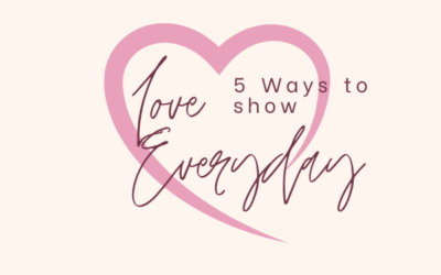 5 Ways to Show Love Everyday