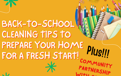 Back-to-School Cleaning Tips to Prepare Your Home for a Fresh Start!