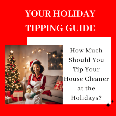 How Much Should You Tip Your House Cleaner at the Holidays? Maid For You