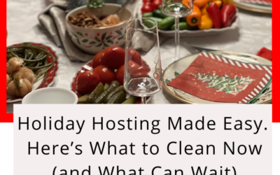 Holiday Hosting Made Easy. Here’s What to Clean Now (and What Can Wait)