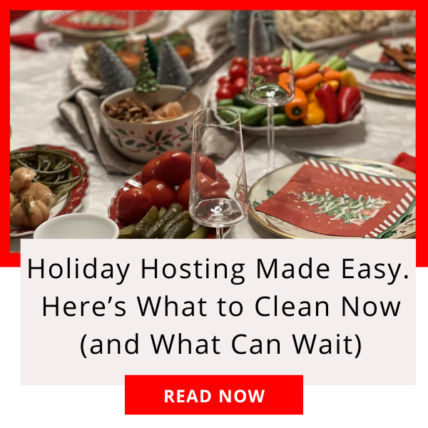 photo of thanksgiving feast and the words Holiday Hosting Made Easy. Here’s What to Clean Now (and What Can Wait)