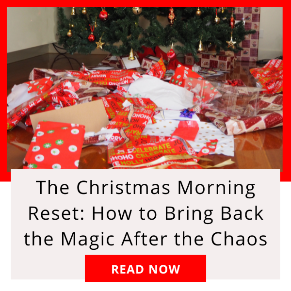 Photo of messy house at Christmas after presents are opened and the title The Christmas Morning Reset: How to Bring Back the Magic After the Chaos