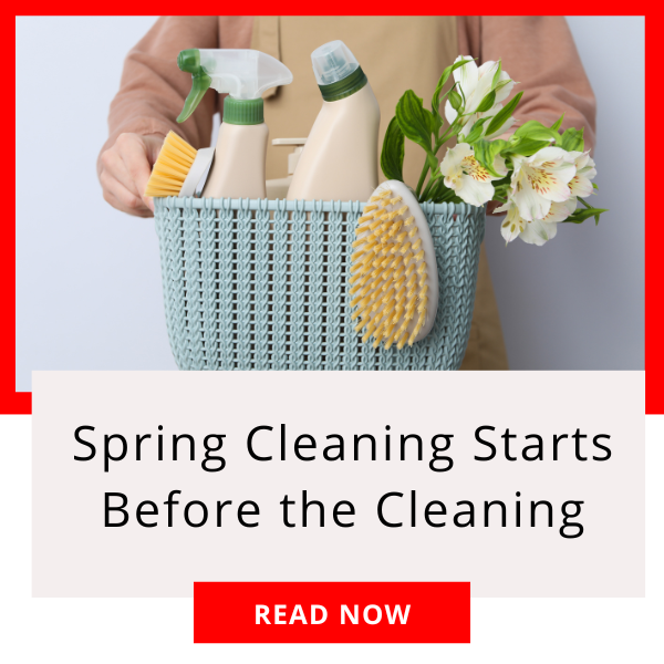 photo of cleaning basket with spring flowers for pennsylvania cleaning that says Spring Cleaning Starts Before the Cleaning
